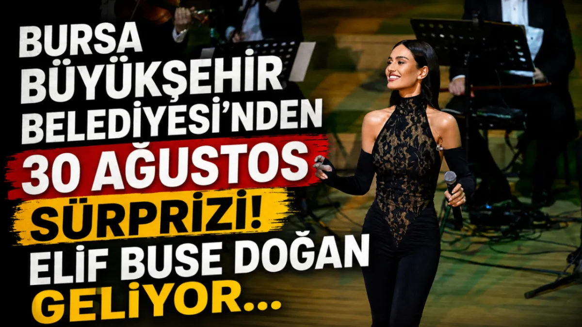 Bursa Büyükşehir Belediyesi’nden 30 Ağustos sürprizi! Elif Buse Doğan geliyor…