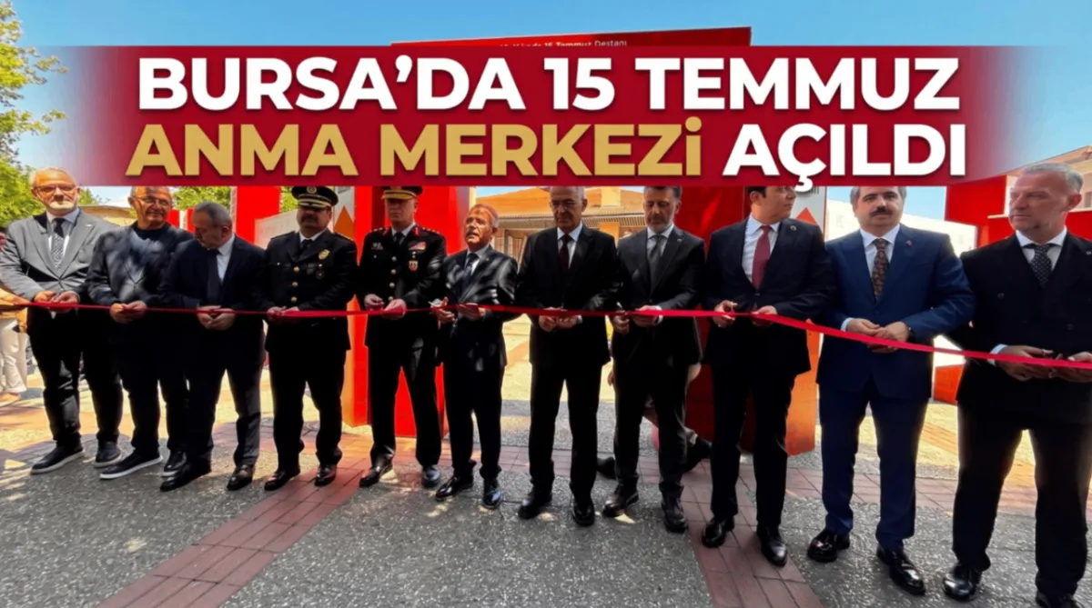 Bursa’da 15 Temmuz Anma Merkezi açıldı
