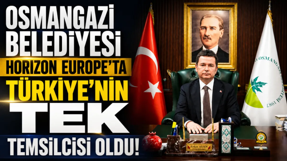 Osmangazi Belediyesi Horizon Europe’ta Türkiye’nin tek temsilcisi oldu