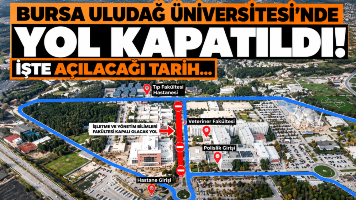 Bursa Uludağ Üniversitesi'nde yol kapatıldı! İşte açılacağı tarih...