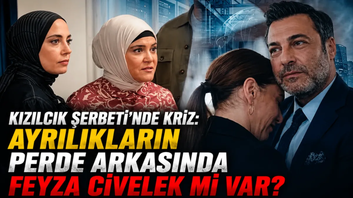Kızılcık Şerbeti’nde kriz: Ayrılıkların perde arkasında Feyza Civelek mi var?