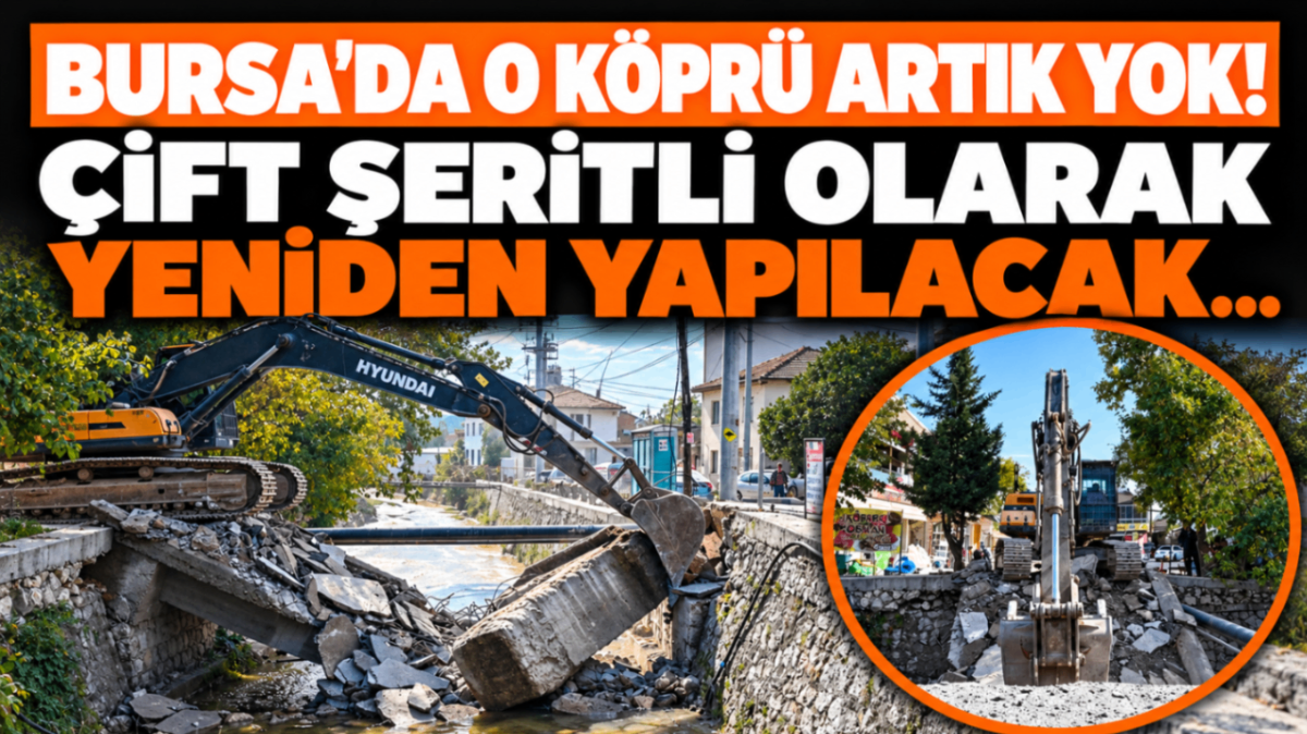 Bursa'da o köprü artık yok! Çift şeritli olarak yeniden yapılacak...