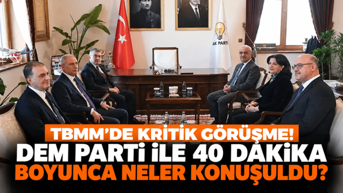 TBMM'de kritik görüşme! DEM Parti ile 40 dakika boyunca neler konuşuldu?