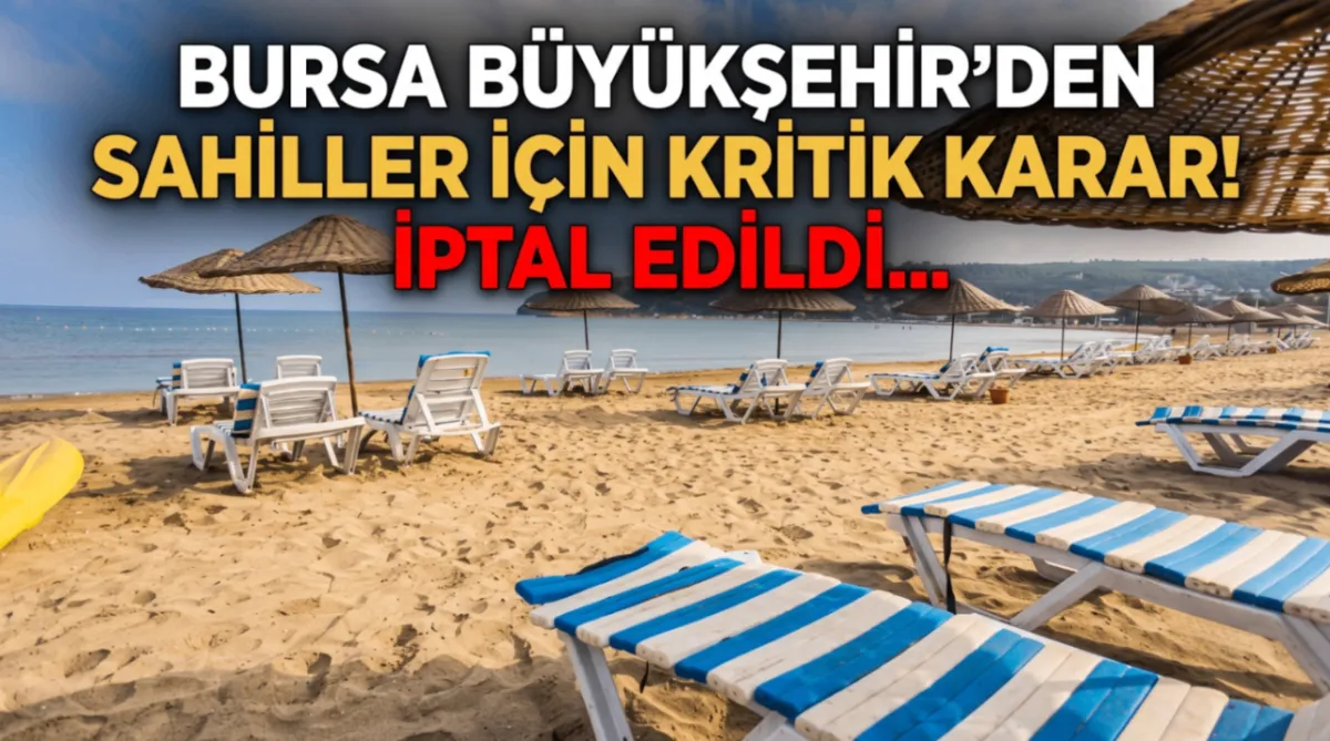 Bursa Büyükşehir’den sahiller için kritik karar! İptal edildi…