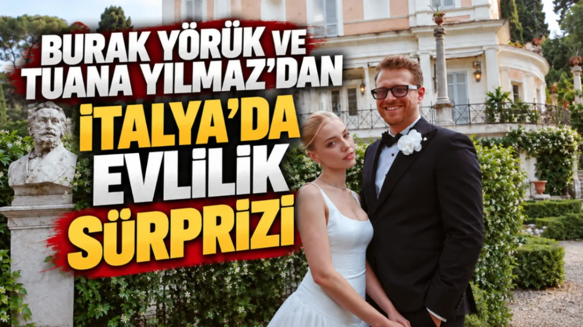 Burak Yörük ve Tuana Yılmaz’dan İtalya’da evlilik sürprizi