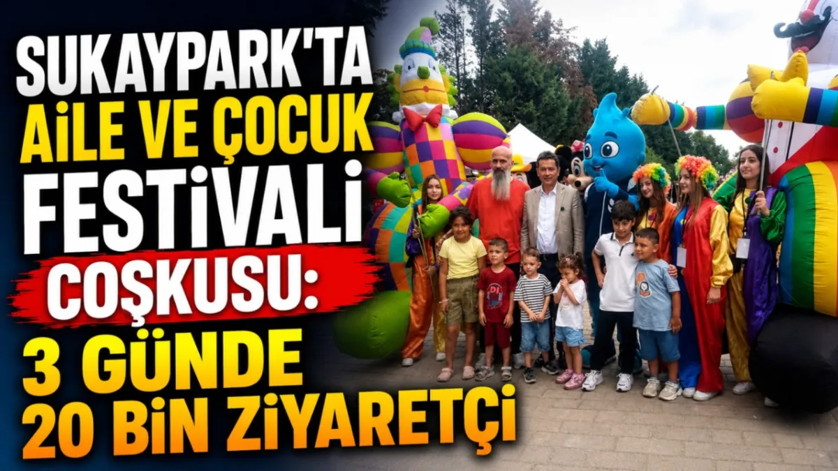Sukaypark’ta aile ve çocuk festivali coşkusu: 3 günde 20 bin ziyaretçi