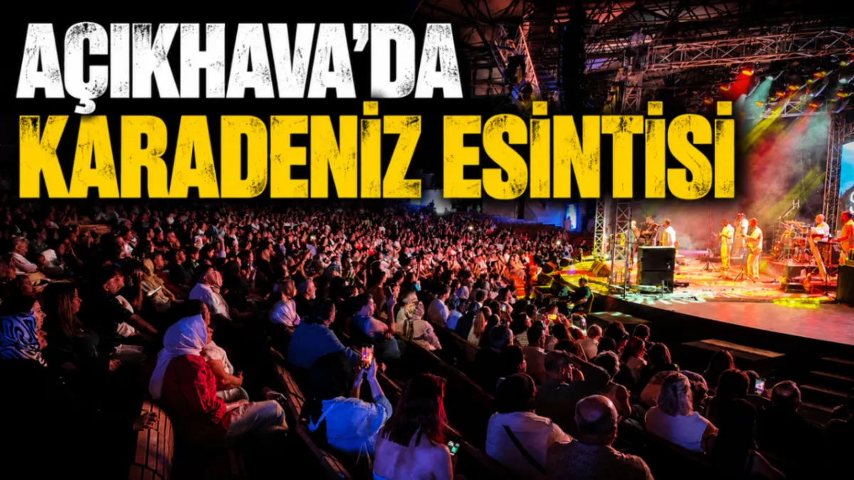 Açıkhava'da Karadeniz esintisi