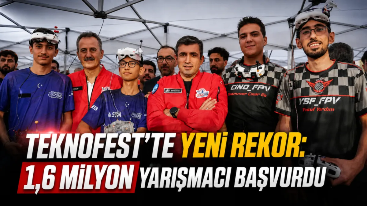 TEKNOFEST’te yeni rekor: 1,6 milyon yarışmacı başvurdu
