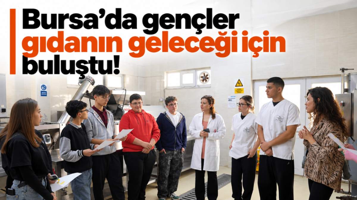 Bursa'da gençler gıdanın geleceği için buluştu!