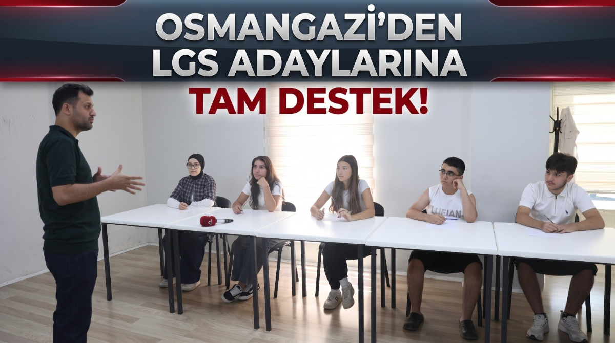 Osmangazi'den LGS adaylarına tam destek!