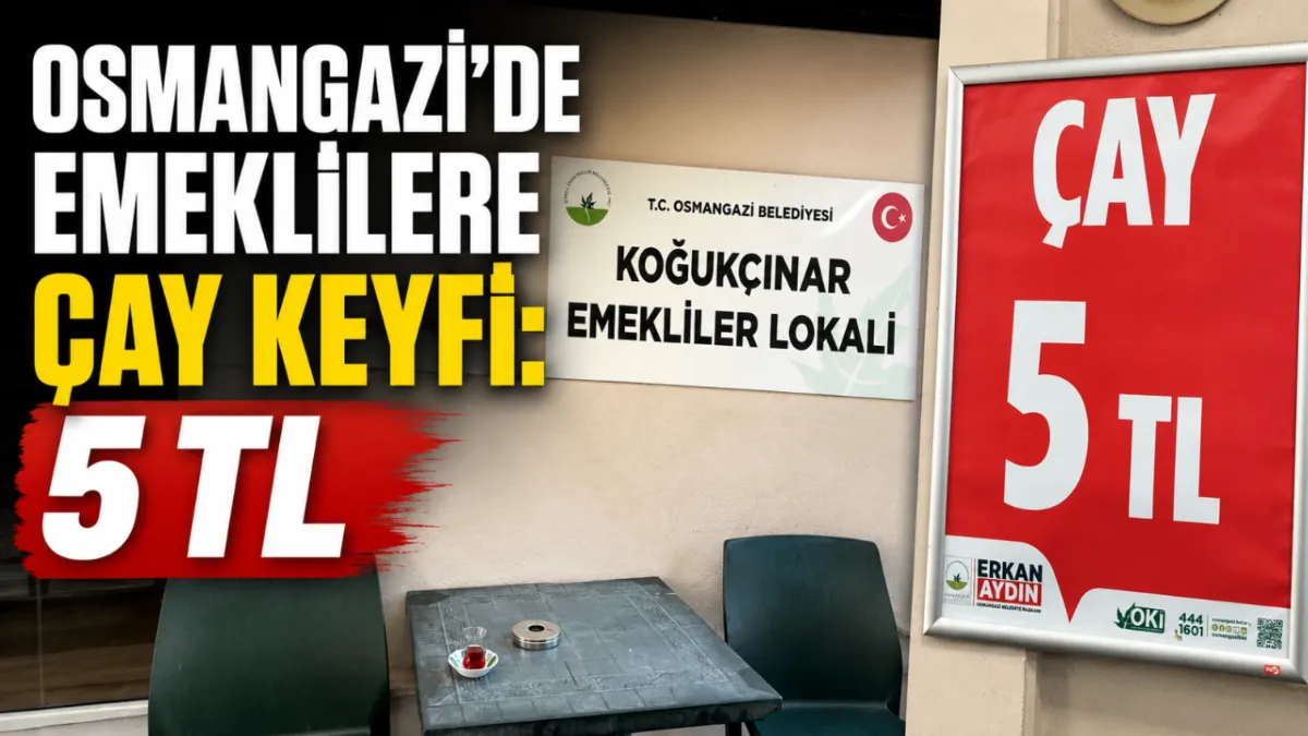 Osmangazi’de Emeklilere Çay Keyfi: 5TL