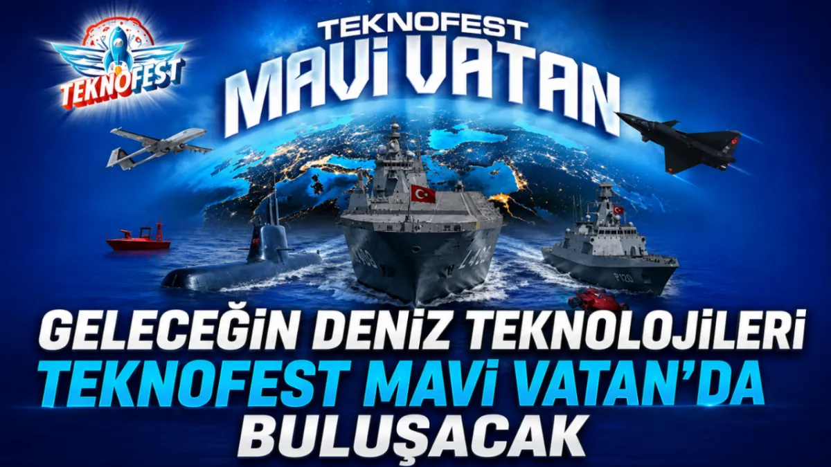 Geleceğin deniz teknolojileri TEKNOFEST Mavi Vatan’da buluşacak