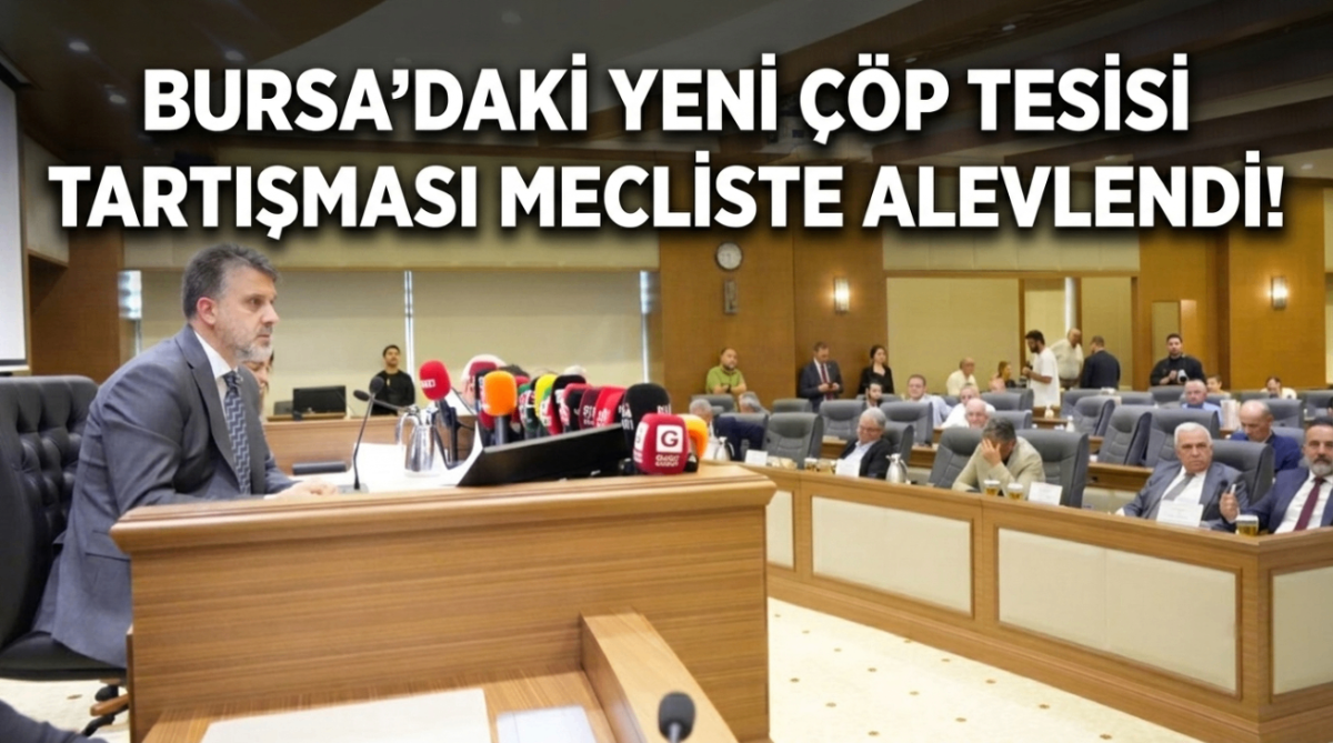 Bursa’daki yeni çöp tesisi tartışması mecliste yeniden alevlendi!