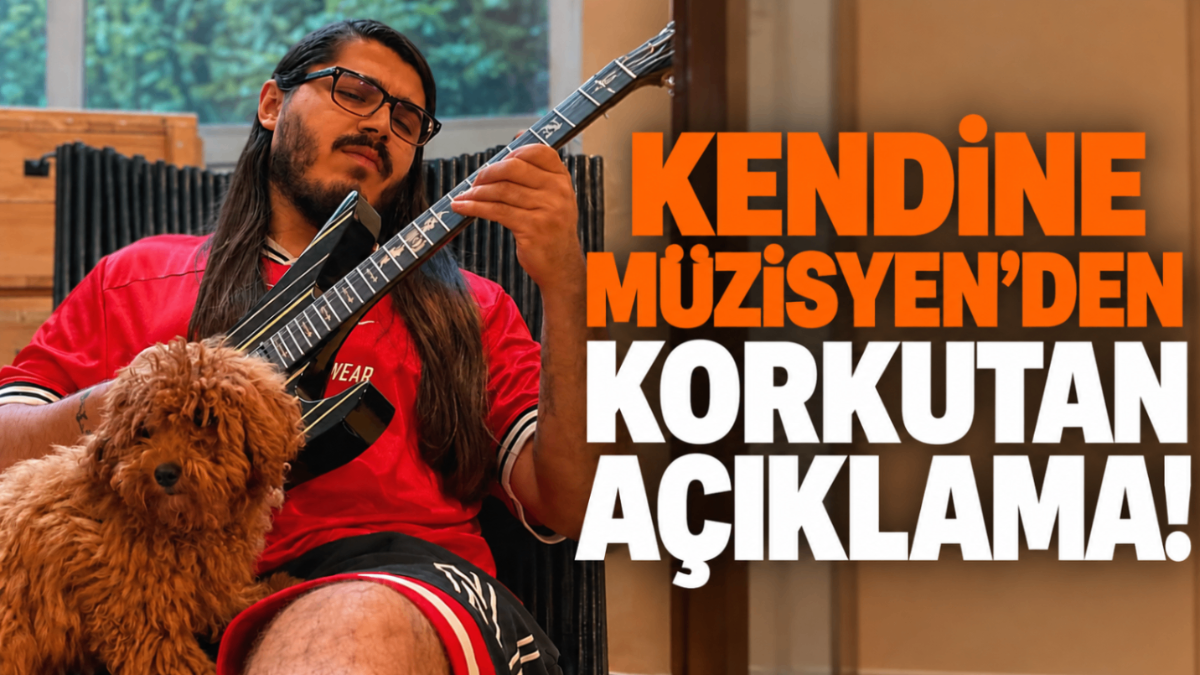 KENDİNE MÜZİSYEN'DEN KORKUTAN AÇIKLAMA!