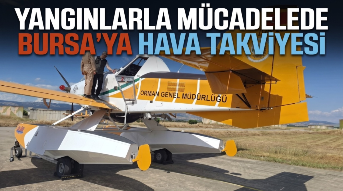 Yangınlarla mücadelede Bursa'ya hava takviyesi