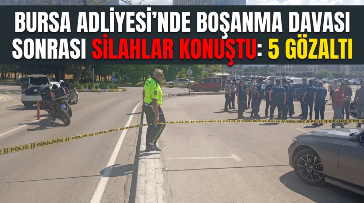 Bursa Adliyesi’nde boşanma davası sonrası silahlar konuştu