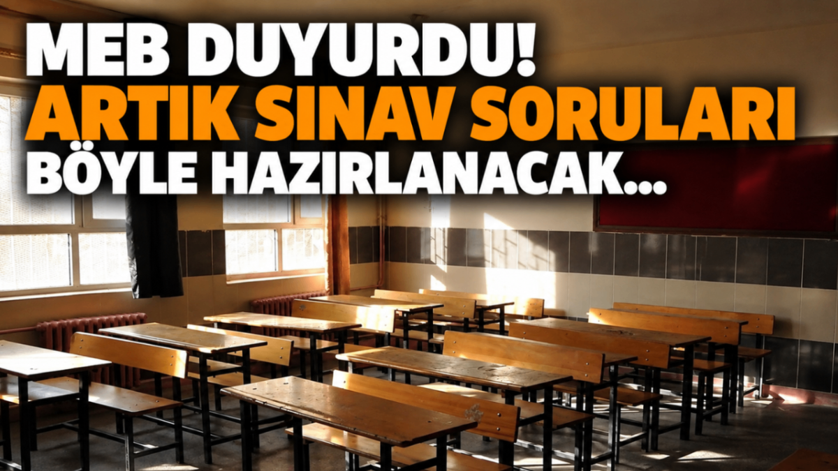 MEB duyurdu! Artık sınav soruları böyle hazırlanacak...