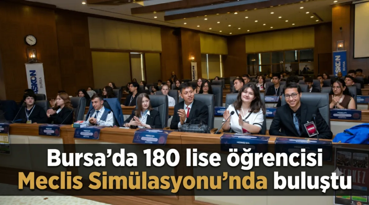 Bursa’da 180 lise öğrencisi Meclis Simülasyonu'nda buluştu