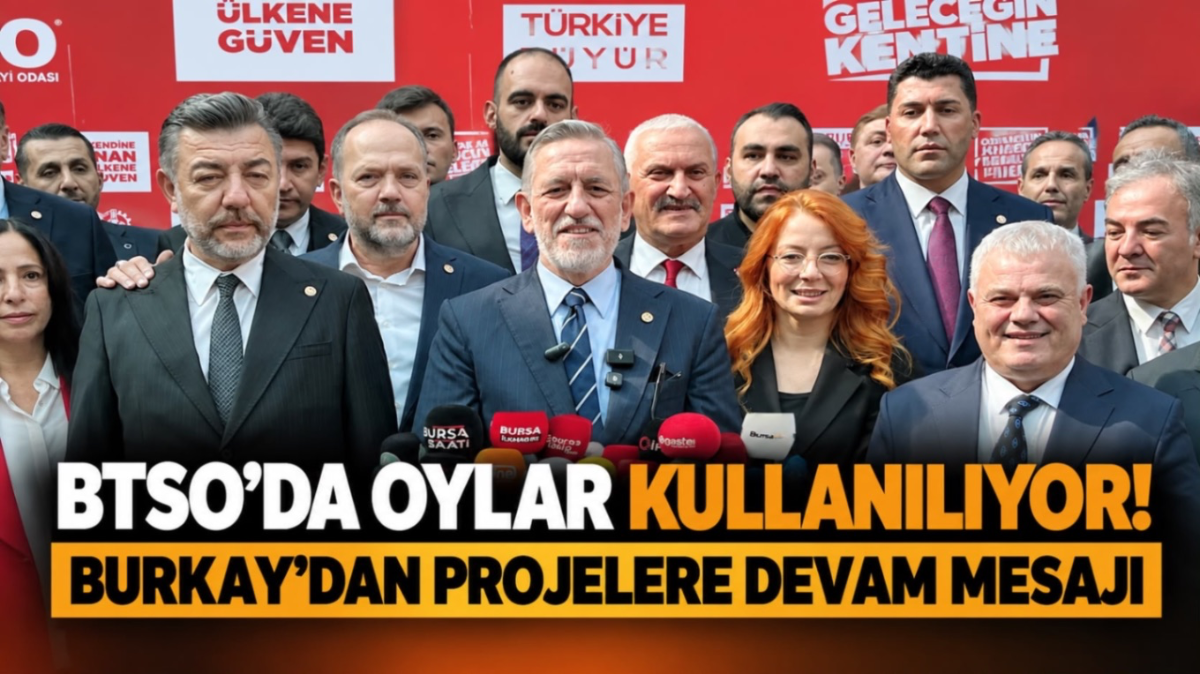 BTSO’da oylar kullanılıyor! Burkay’dan projelere devam mesajı…