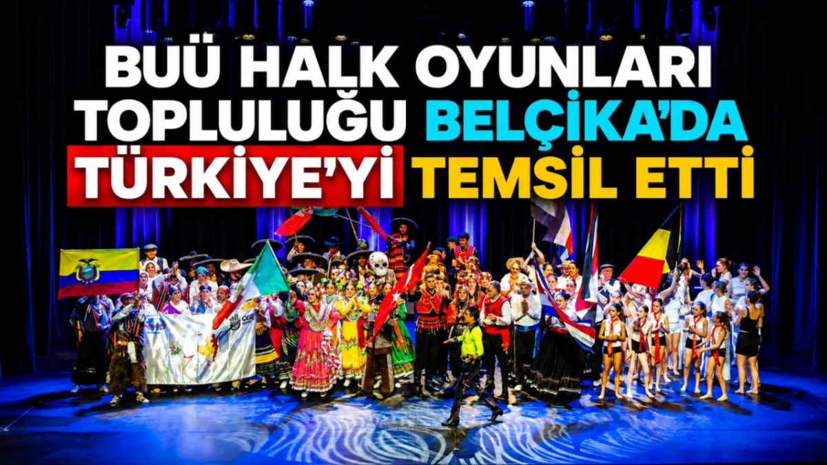 BUÜ Halk Oyunları Topluluğu Belçika’da Türkiye’yi temsil etti