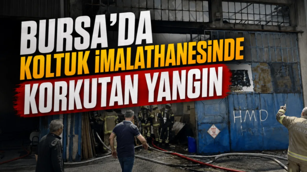 Bursa’da koltuk imalathanesinde korkutan yangın