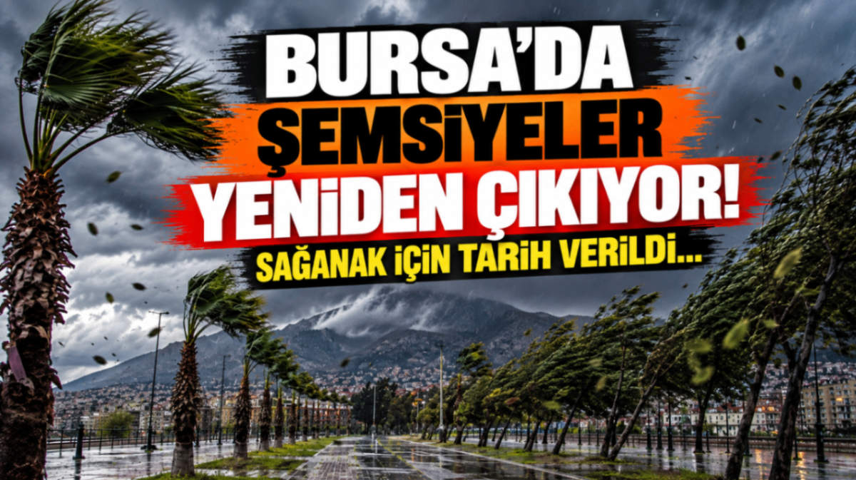 Bursa’da şemsiyeler yeniden çıkıyor! Sağanak için tarih verildi...