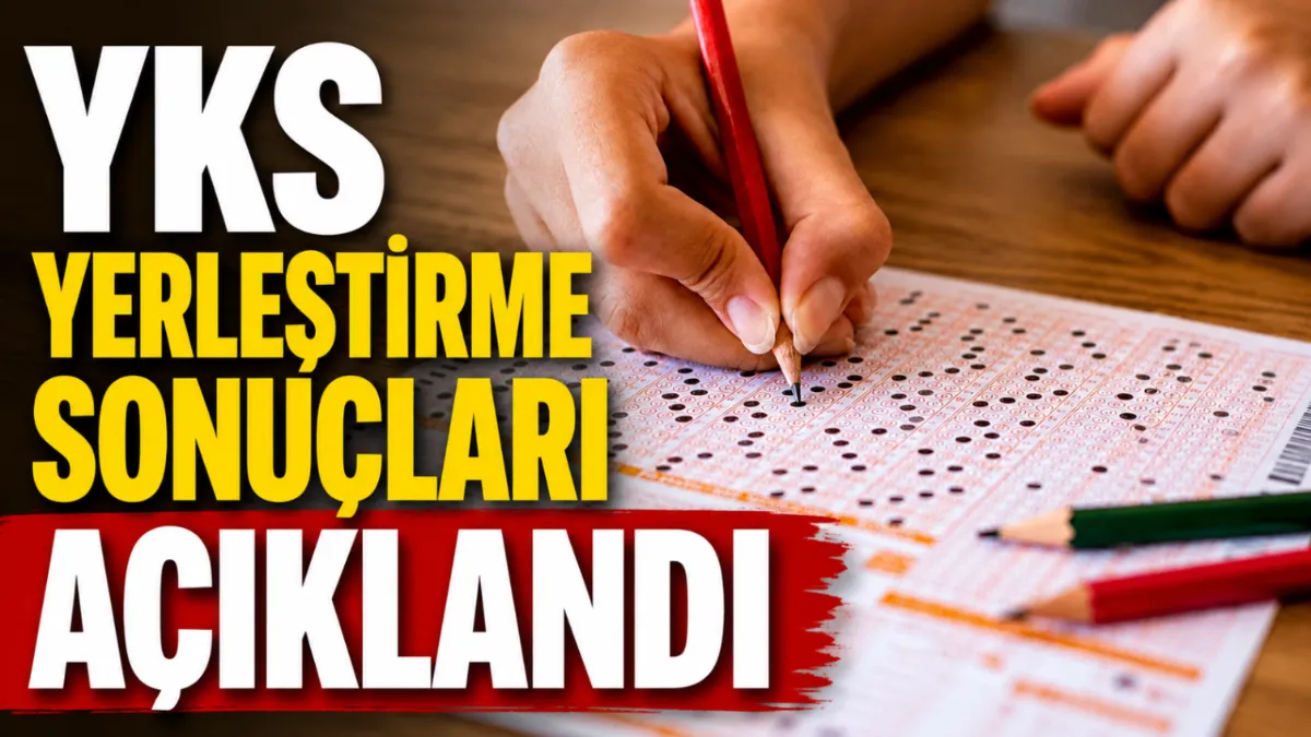 YKS yerleştirme sonuçları açıklandı