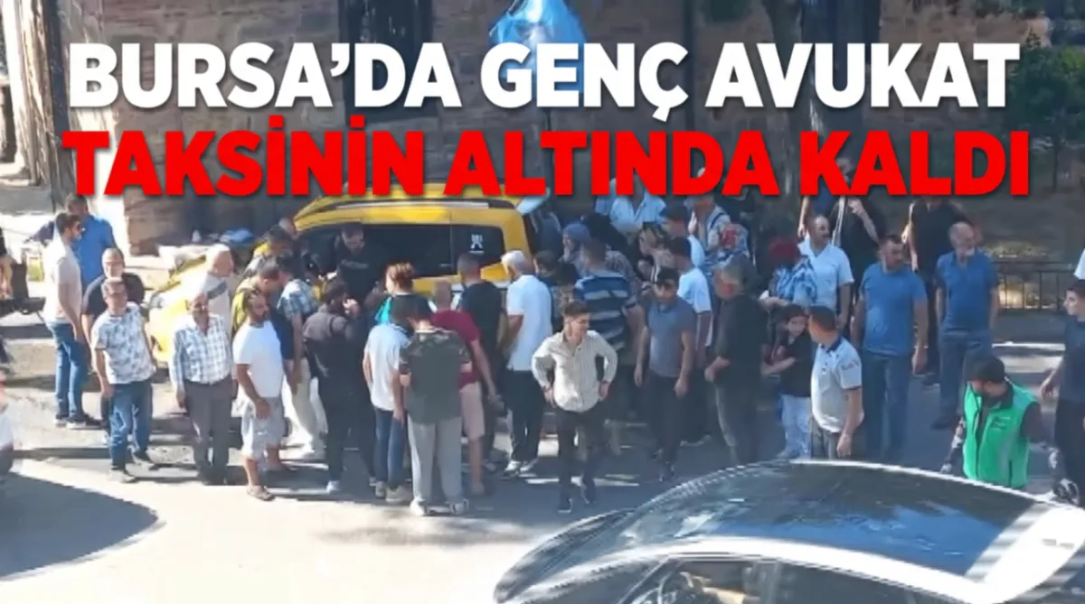 Bursa’da genç avukat taksinin altında kaldı