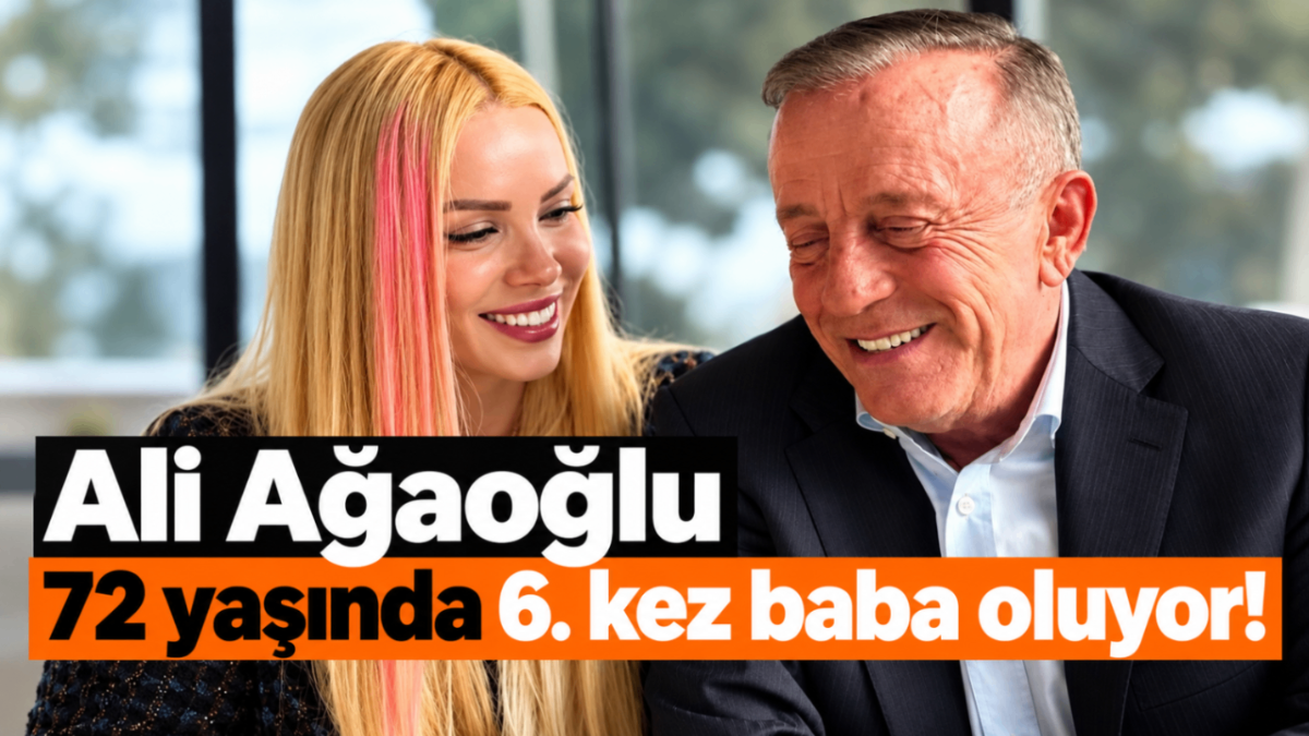 Ali Ağaoğlu 72 yaşında 6. kez baba oluyor!