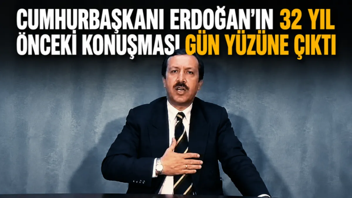 Cumhurbaşkanı Erdoğan'ın 32 yıl önceki konuşması gün yüzüne çıktı