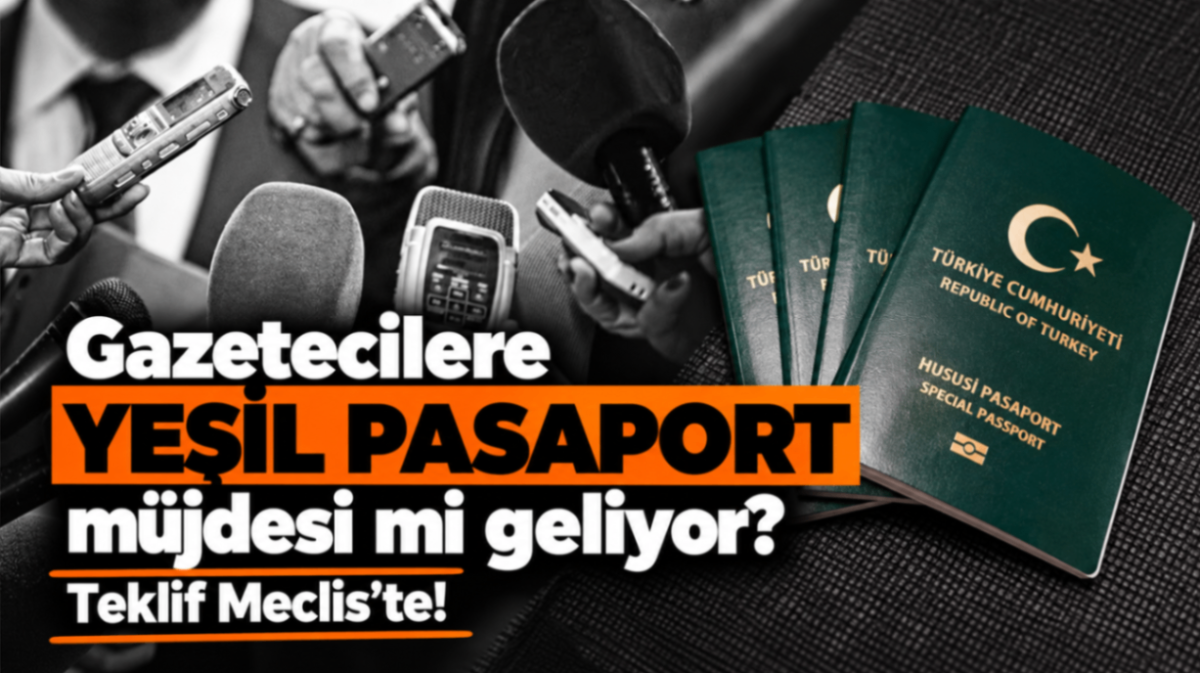 Gazetecilere yeşil pasaport müjdesi mi geliyor? Teklif Meclis'te!