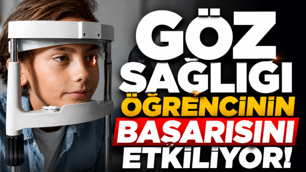 Göz sağlığı öğrencinin başarısını etkiliyor