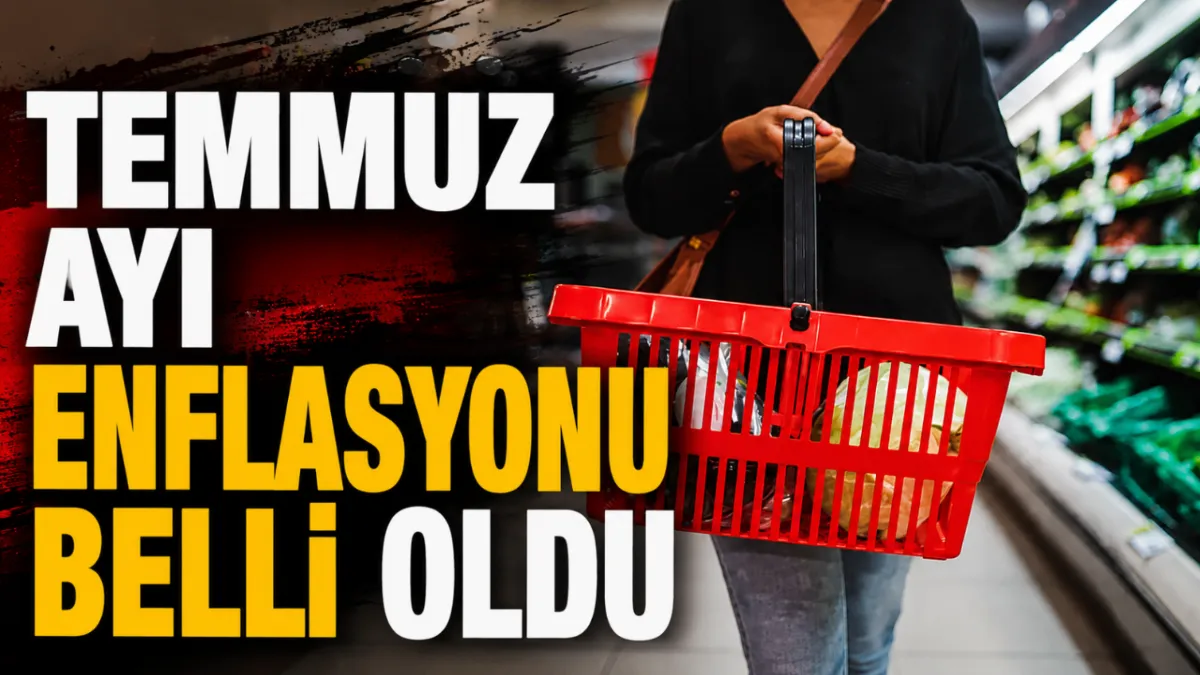  Temmuz ayı enflasyonu belli oldu