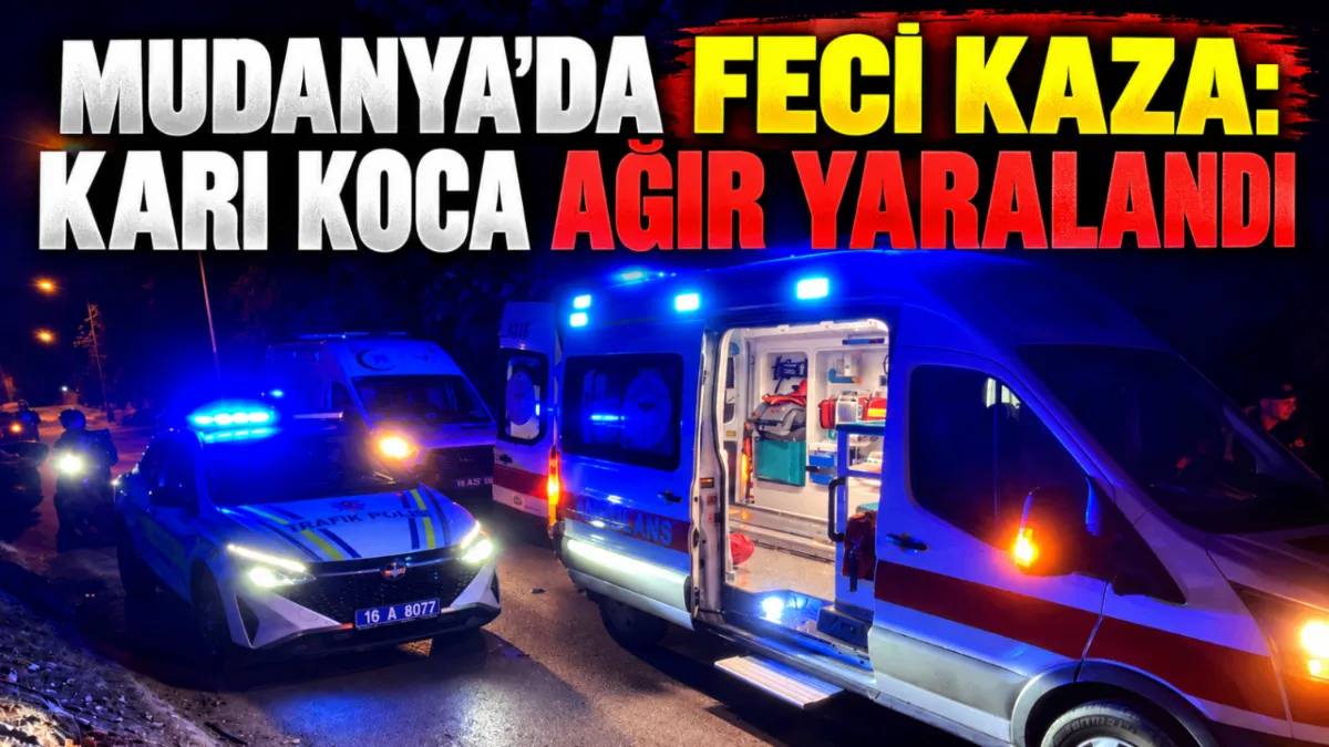 Mudanya’da feci kaza: Karı koca ağır yaralandı