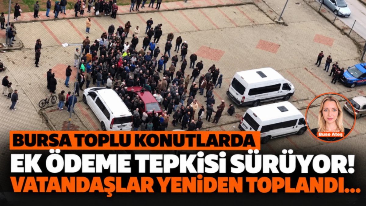 Bursa toplu konutlarda ek ödeme tepkisi sürüyor! Vatandaşlar yeniden toplandı…