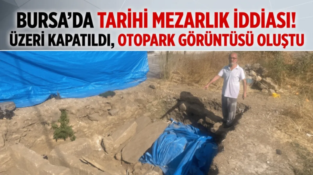 Bursa'da tarihi mezarlık iddiası! Üzeri kapatıldı, otopark görüntüsü oluştu