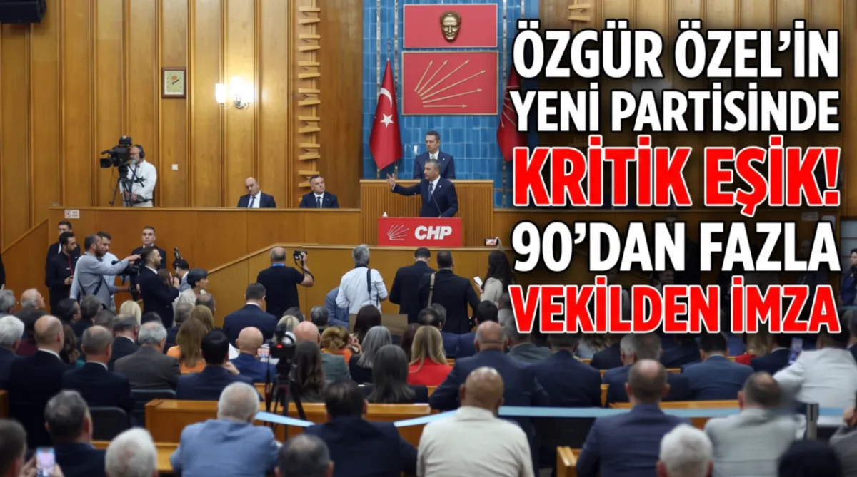 Özgür Özel'in yeni partisinde kritik eşik! 90'dan fazla vekilden imza