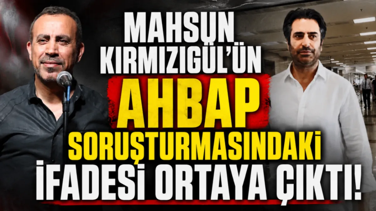 Mahsun Kırmızıgül'ün Ahbap soruşturmasındaki ifadesi ortaya çıktı