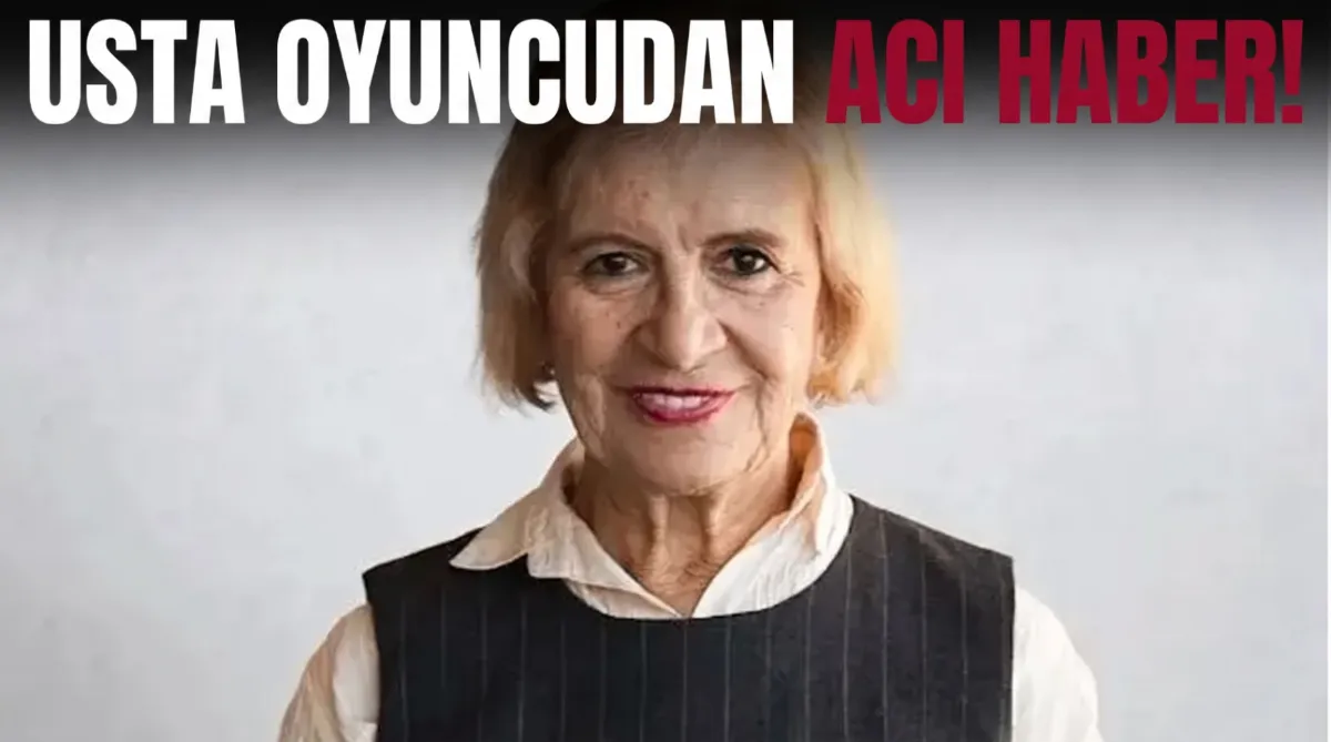 Usta oyuncudan acı haber!
