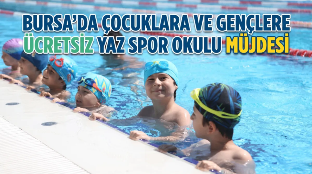Bursa’da çocuklara ve gençlere ücretsiz yaz spor okulu müjdesi