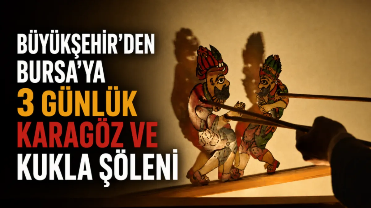 Büyükşehir’den Bursa’ya 3 günlük Karagöz ve kukla şöleni