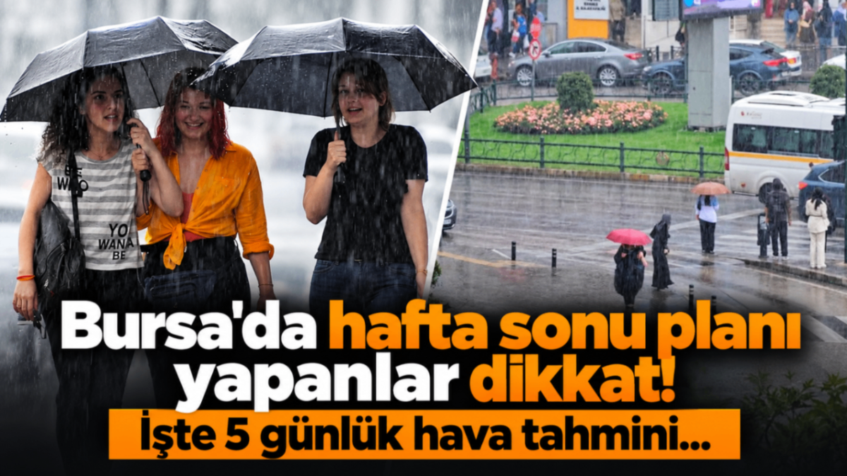 Bursa'da hafta sonu planı yapanlar dikkat! İşte 5 günlük hava tahmini...