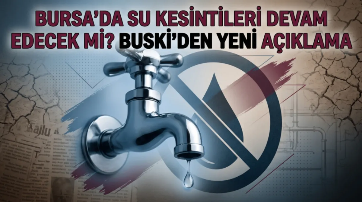 Bursa’da su kesintileri devam edecek mi? BUSKİ’den yeni açıklama