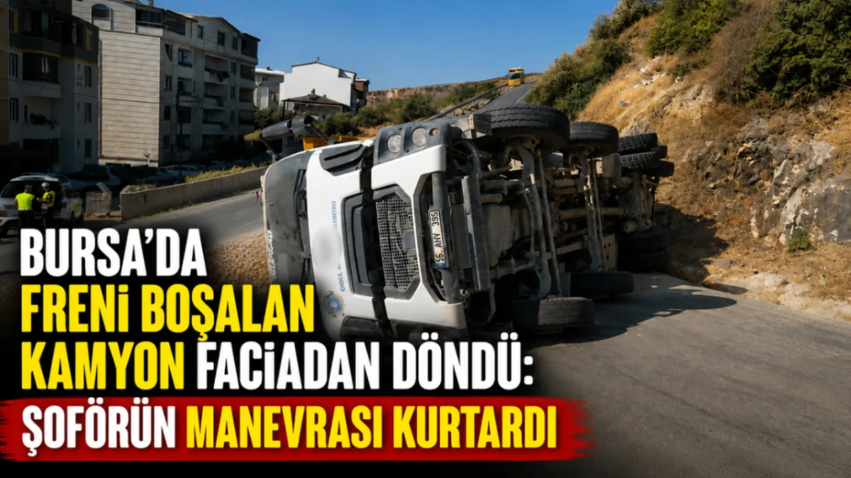 Bursa’da freni boşalan kamyon faciadan döndü: Şoförün manevrası kurtardı