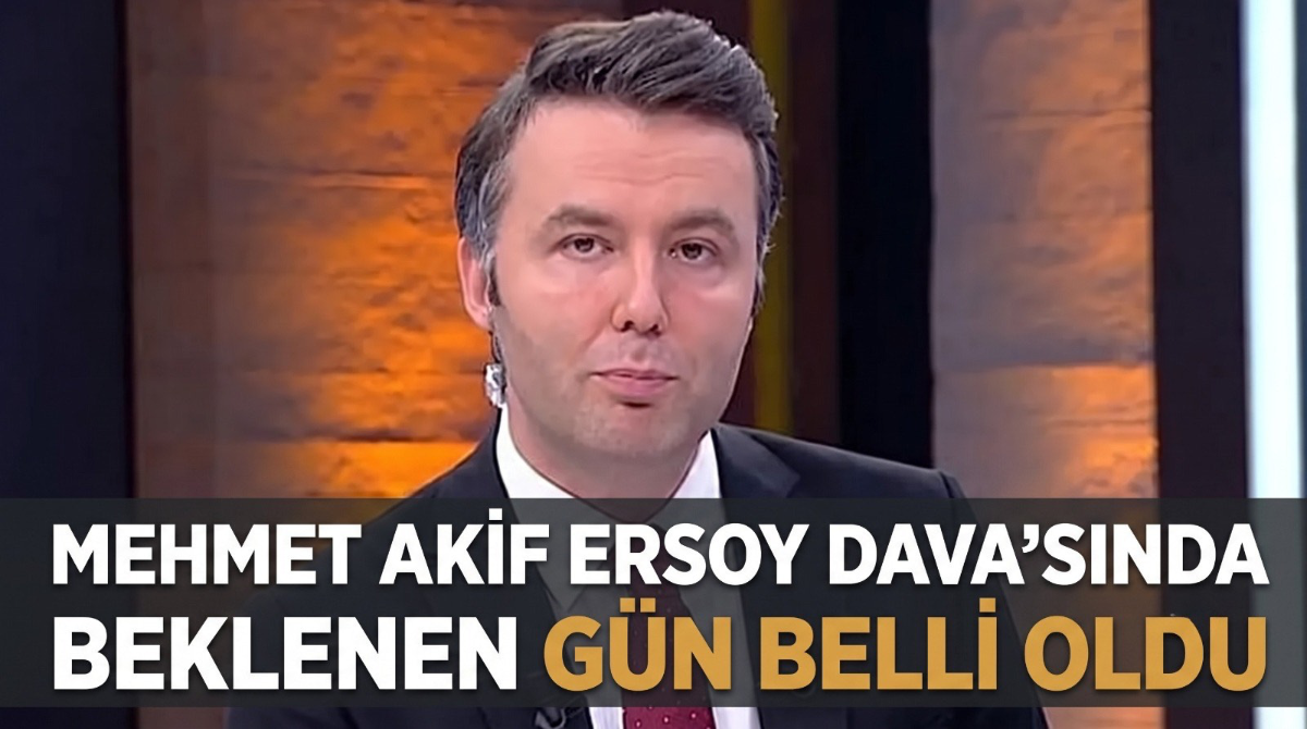 Mehmet Akif Ersoy davasında beklenen gün belli oldu