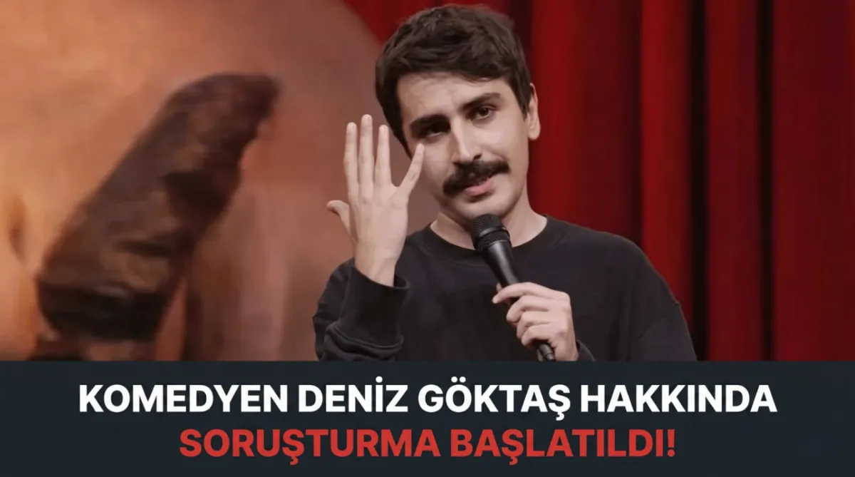 Komedyen Deniz Göktaş hakkında soruşturma başlatıldı!