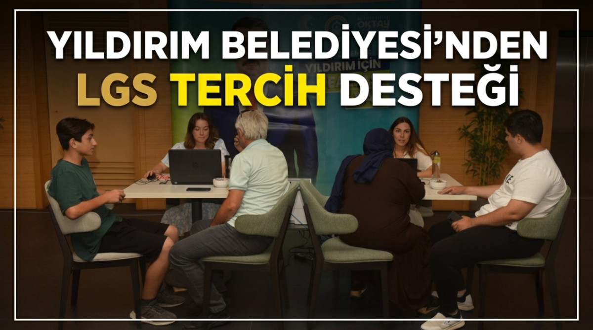 Yıldırım Belediyesi'nden LGS tercih desteği