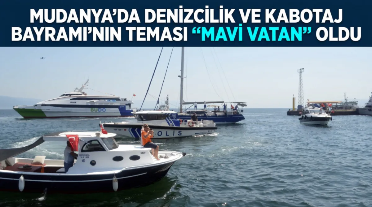 Mudanya’da Denizcilik ve Kabotaj Bayramı’nın teması “Mavi Vatan” oldu