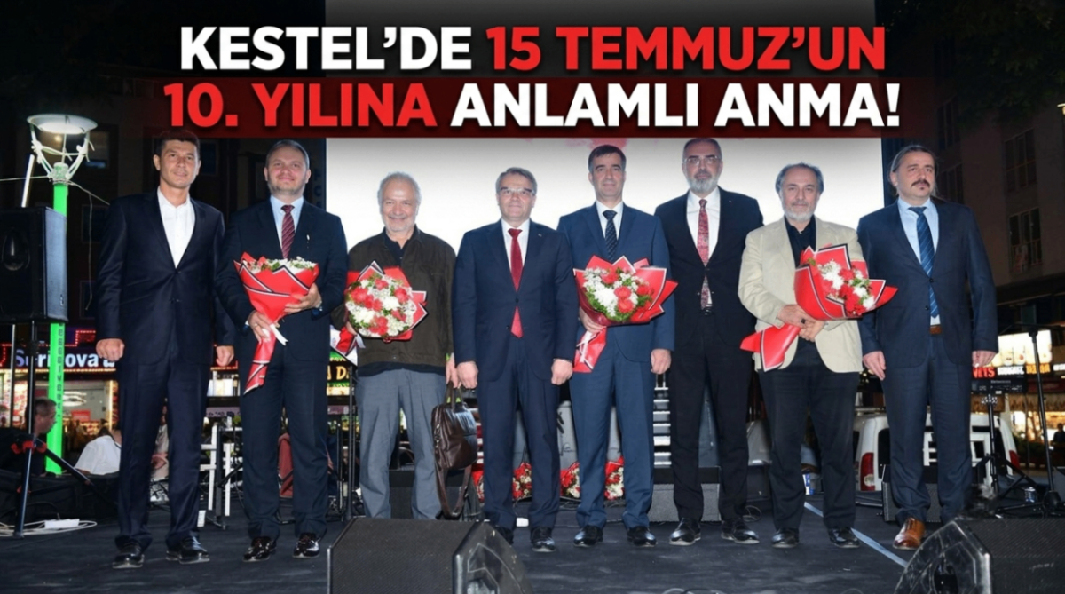 Kestel'de 15 Temmuz'un 10. yılına anlamlı anma!