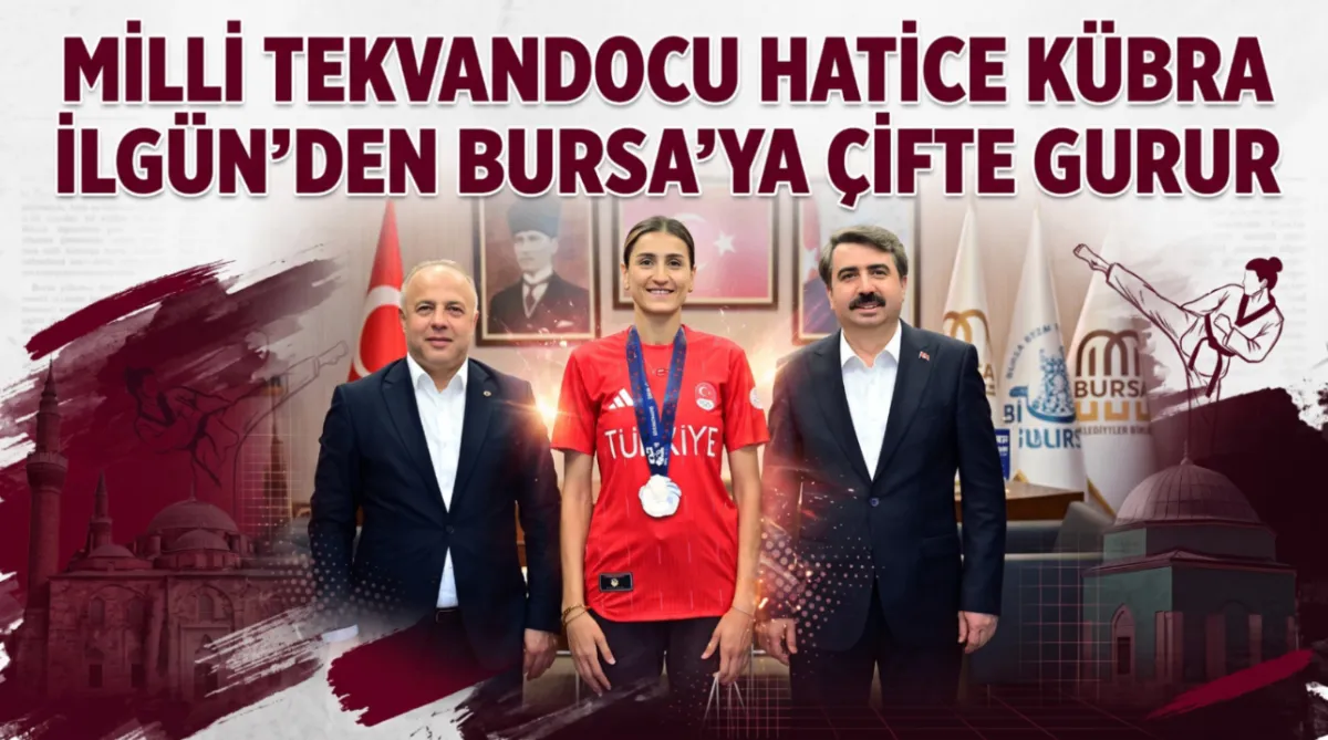 Milli tekvandocu Hatice Kübra İlgün’den Bursa’ya çifte gurur